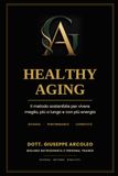 Healthy Aging: Il metodo sostenibile per vivere meglio, più a lungo e con più energia