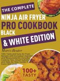 The Ninja The Complete Ninja Air Fryer Pro Cookbook Black & White Edition