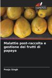 Malattie Edizioni Sapienza Malattie post-raccolta e gestione dei frutti di papaya