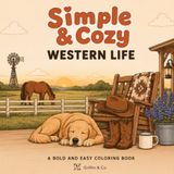 Simple & Cozy Western Life: A Bold and Easy Coloring Book for Adults and Teens