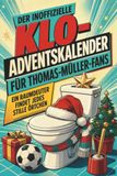 Der Thomas Müller Der inoffizielle Klo-Adventskalender für Thomas-Müller-Fans: Ein Raumdeuter findet jedes stille Örtchen
