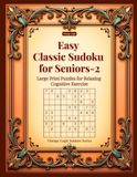 Easy Classic Sudoku for Seniors-2: Large Print Puzzles for Relaxing Cognitive Exercise