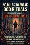 99 Independently Published 99 Rules to Break Ocd Rituals Flooding Technique for the Brave Only