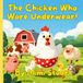 The Chicken Who Wore Underwear!!