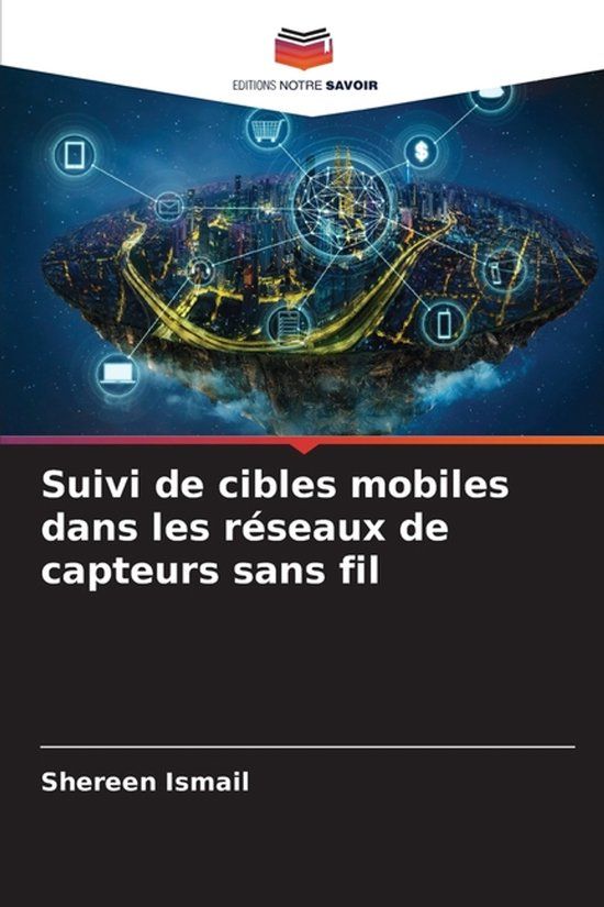 Suivi Editions Notre Savoir Suivi de cibles mobiles dans les réseaux de capteurs sans fil