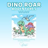 Dino Roar Adventures: 50 Bold & Easy Designs Featuring Amazing Dinosaurs — Perfect Gift for Kids Ages 4-8 and Young Dino Explorers