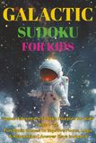 Galactic Sudoku Puzzle Book for Kids