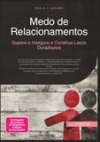 Medo de Relacionamentos: Supere o Inseguro e Construa Laços Duradouros