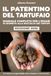 Il Patentino del Tartufaio: Manuale completo per l'esame di idoneità alla raccolta dei tartufi