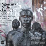 Leon-Gontran Pigments & The Clarinet Choir - Léon-Gontran Damas's Jazz Poetry (CD)