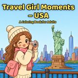 Travel Girl Moments USA: A Coloring Book for Adults