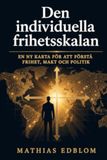 Den individuella frihetsskalan: En ny karta för att förstå frihet, makt och politik