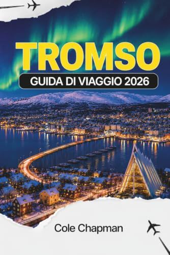 TROMSO GUIDA DI VIAGGIO 2026