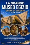 GUIDA DI VIAGGIO LA GRANDE MUSEO EGIZIO 2026-2027