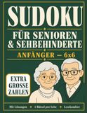 Sudoku für Senioren und Sehbehinderte: 100 leichte 6×6-Sudokus für Anfänger – Extra große Zahlen, 1 Rätsel pro Seite und Lösungen