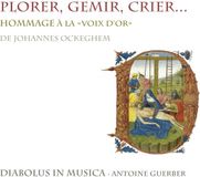 Outhere Diabolus In Musica, Antoine Guerber - Ockeghem: Plorer, Gemir, Crier… (CD)