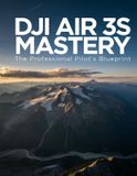DJI Air 3S Mastery: The Professional Pilot’s Blueprint: Unlock hidden features, capture cinematic footage, and master aerial cinematography from beginner to expert