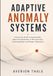ADAPTIVE ANOMALY SYSTEMS: A Practical Guide to Explainable, Real-Time Detection in Microservices, Streaming Data, and Modern Operations