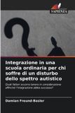 Integrazione Edizioni Sapienza Integrazione in una scuola ordinaria per chi soffre di un disturbo dello spettro autistico