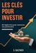 Les clés pour investir: 20 règles d'or pour construire son patrimoine