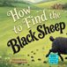How to Find the Black Sheep: A Funny Rhyming Picture Book About Being Different, Self-Acceptance, and Farmyard Fun