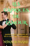 LES CAPRICES DE L'AMOUR: L'imprévisible symphonie de deux cœurs que tout oppose
