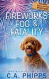 Fireworks, Bol Holiday House-Sitter Mysteries- Fireworks, Fog & Fatality