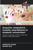 Acquisto Edizioni Sapienza Acquisto compulsivo tramite smartphone in studenti universitari