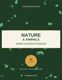 Nature & Animals Word Search Puzzles: 50 Large-Print Puzzles for Adults — Easy to Hard, with Full Answer Key