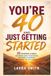 You’re 40 and Just Getting Started: 20 Inspiring Stories for Women About Reinvention, Confidence, Friendship, and Owning the Next Chapter