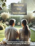 Designing Your Next Chapter: A Peaceful Retirement Workbook