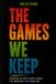 The Games We Keep: A Gaming Memoir