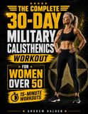 The Complete 30-Day Military Calisthenics Workout for Women Over 50