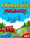 Fahrzeuge Malbuch: Malbuch ab 2 Jahren mit großen Motiven – Autos, Züge & mehr | Mit Fahrzeugnamen (erste Wörter)