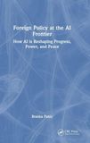 Foreign Policy at the AI Frontier: How AI is Reshaping Progress, Power, and Peace