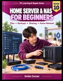 Serveur domestique et NAS pour débutants : Fichiers • Sauvegardes • Partage • Réseau domestique