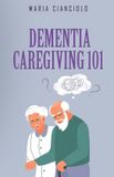 Dementia Pulp House Publishing Dementia Caregiving 101