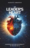 The Leader’s Heart: Leadership beyond rationality in the age of AI
