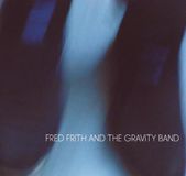 Fred Frith & The Gravity Band - Fred Frith & Gravity Band (CD)