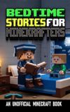 BEDTIME STORIES FOR MINEKRAFTERS