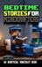 BEDTIME STORIES FOR MINEKRAFTERS