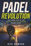 Padel Revolution: The Global Rise of the World’s Fastest-Growing Racket Sport