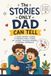The Stories Only Dad Can Tell: A Guided Memory Journal to Preserve Family Stories, Life Lessons, Childhood Memories, and Dad's Legacy for Future Generations