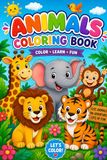 ANIMALS COLORING BOOK: COLOR, LEARN. FUN
