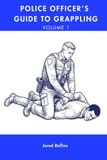 Police Officer's Guide to Grappling: Volume 1