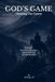 God's Game Charting The Course: How God Assembles the Team, Aligns Your Life, Reveals the Path