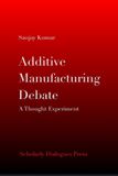 Additive Scholarly Dialogues Press Additive Manufacturing Debate Paperback