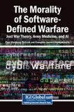 The Information Science Reference The Morality of Software-Defined Warfare: Just War Theory, Army Medicine, and AI