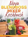 Ninja BlendBoss Mixer Kochbuch