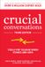 Crucial Conversations: Tools for Talking When Stakes are High, Third Edition